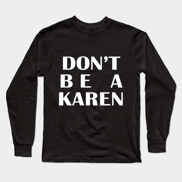 Don't be a KAREN Long Sleeve T-Shirt by The Retro Black Store